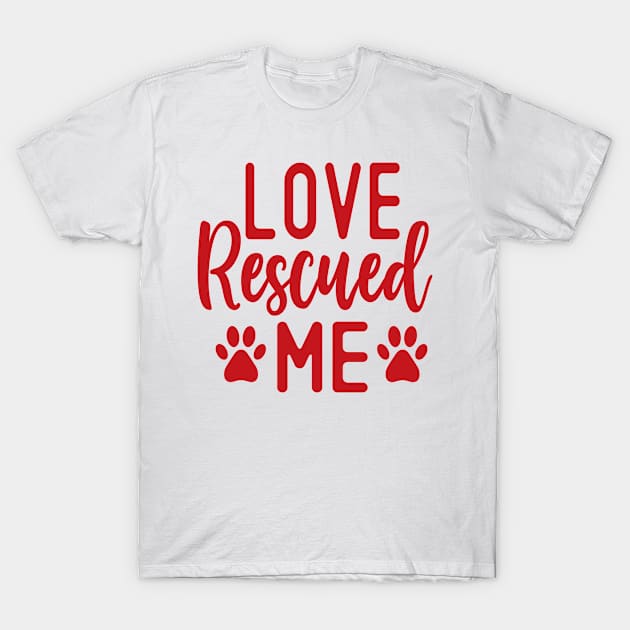 Love Rescued Me T-Shirt by The Lucid Frog